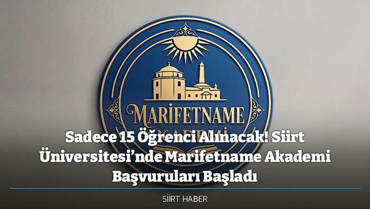 Sadece 15 Öğrenci Alınacak! Siirt Üniversitesi’nde Marifetname Akademi Başvuruları Başladı