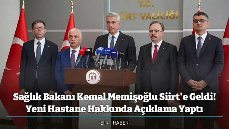 Sağlık Bakanı Kemal Memişoğlu Siirt'e Geldi! Yeni Hastane Hakkında Açıklama Yaptı