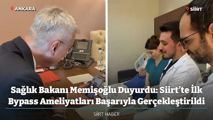 Sağlık Bakanı Memişoğlu Duyurdu: Siirt’te İlk Bypass Ameliyatları Başarıyla Gerçekleştirildi
