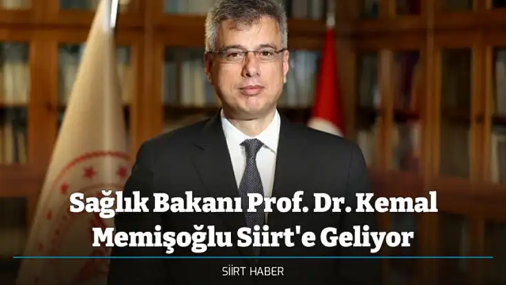 Sağlık Bakanı Prof. Dr. Kemal Memişoğlu Siirt'e Geliyor