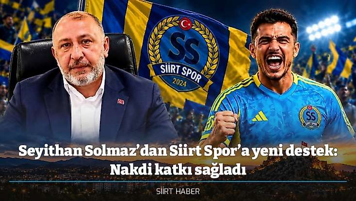 Seyithan Solmaz’dan Siirt Spor’a yeni destek: Nakdi katkı sağladı
