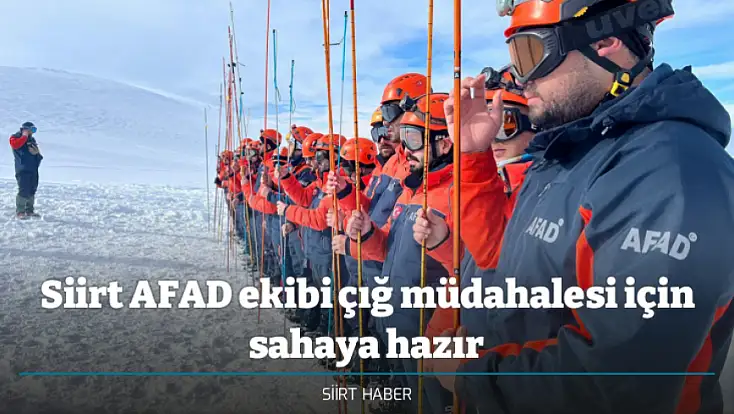 Siirt AFAD ekibi çığ müdahalesi için sahaya hazır