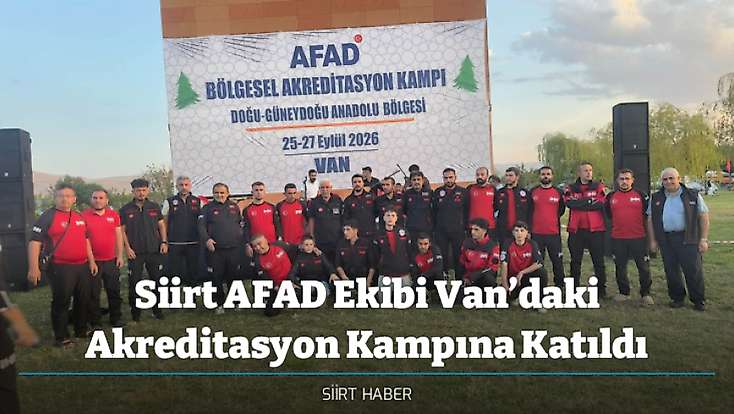 Siirt AFAD Ekibi Van’daki Akreditasyon Kampına Katıldı