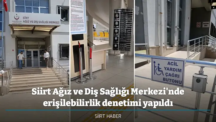 Siirt Ağız ve Diş Sağlığı Merkezi'nde Erişilebilirlik Denetimi Yapıldı