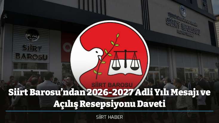 Siirt Barosu’ndan 2026-2027 Adli Yılı Mesajı ve Açılış Resepsiyonu Daveti