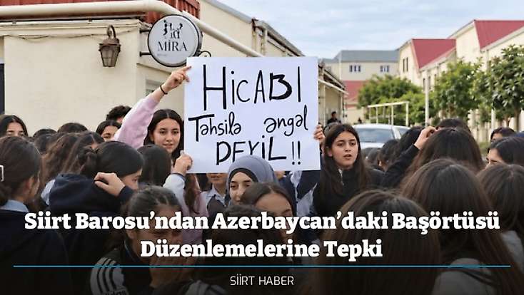 Siirt Barosu’ndan Azerbaycan’daki Başörtüsü Düzenlemelerine Tepki