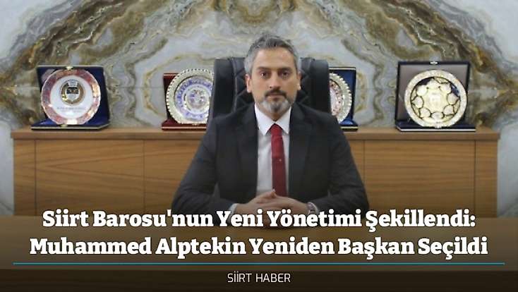 Siirt Barosu'nun Yeni Yönetimi Şekillendi: Muhammed Alptekin Yeniden Başkan Seçildi