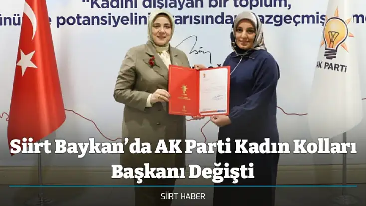 Siirt Baykan’da AK Parti Kadın Kolları Başkanı Değişti: Berivan Gülümser Göreve Başladı