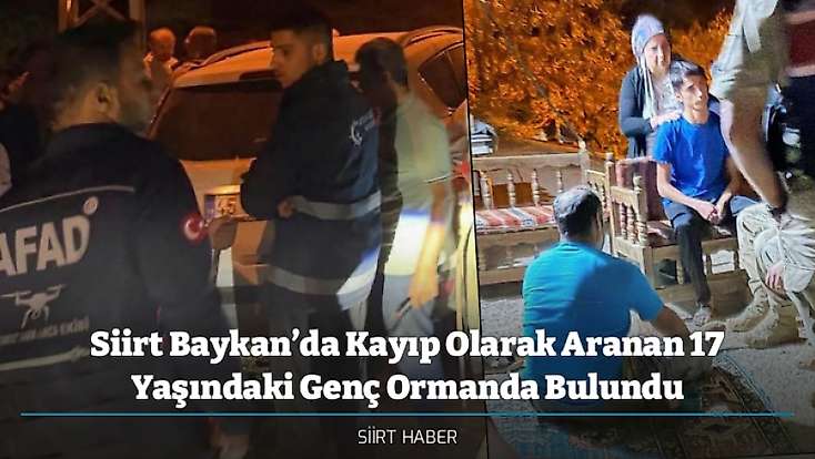 Siirt Baykan’da Kayıp Olarak Aranan 17 Yaşındaki Genç Ormanda Bulundu