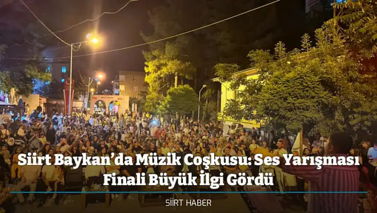Siirt Baykan’da Müzik Coşkusu: Ses Yarışması Finali Büyük İlgi Gördü