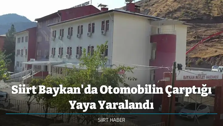 Siirt Baykan'da Otomobilin Çarptığı Yaya Yaralandı