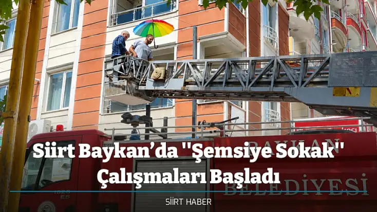Siirt Baykan’da ''Şemsiye Sokak'' Çalışmaları Başladı