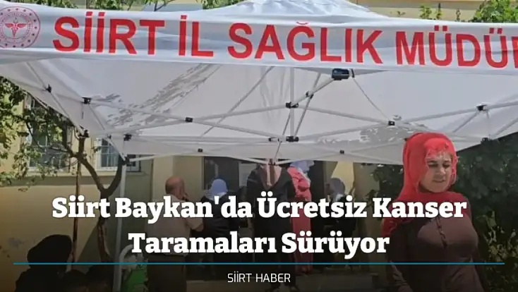 Siirt Baykan'da Ücretsiz Kanser Taramaları Sürüyor