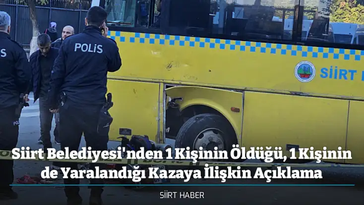 Siirt Belediyesi'nden 1 Kişinin Öldüğü, 1 Kişinin de Yaralandığı Kazaya İlişkin Açıklama