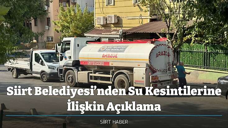 Siirt Belediyesi’nden Su Kesintilerine İlişkin Açıklama