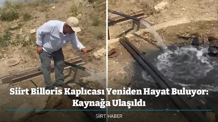 Siirt Billoris Kaplıcası Yeniden Hayat Buluyor: Kaynağa Ulaşıldı