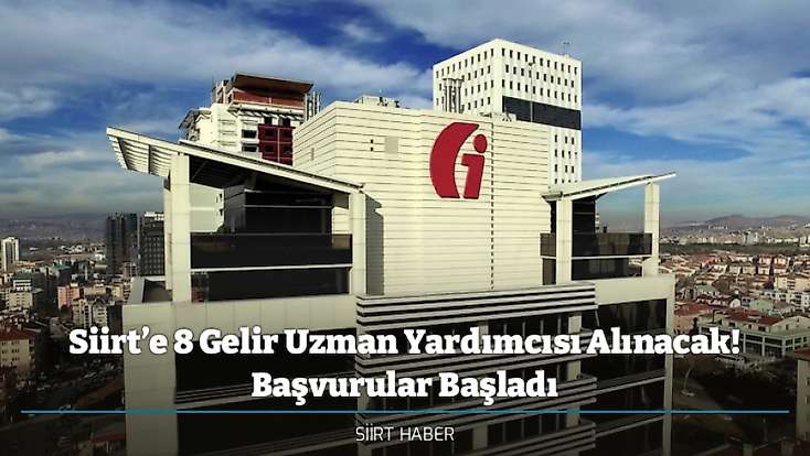 Siirt’e 8 Gelir Uzman Yardımcısı Alınacak! Başvurular Başladı