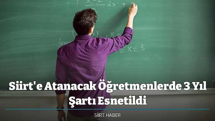 Siirt'e Atanacak Öğretmenlerde 3 Yıl Şartı Esnetildi