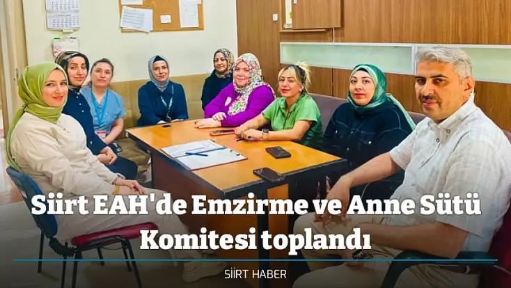 Siirt EAH'de Emzirme ve Anne Sütü Komitesi toplandı