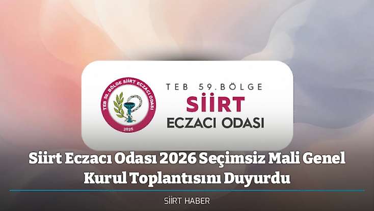Siirt Eczacı Odası 2026 Seçimsiz Mali Genel Kurul Toplantısını Duyurdu