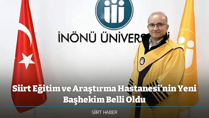 Siirt Eğitim ve Araştırma Hastanesi’nin Yeni Başhekim Belli Oldu