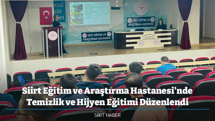 Siirt Eğitim ve Araştırma Hastanesi'nde Temizlik ve Hijyen Eğitimi Düzenlendi