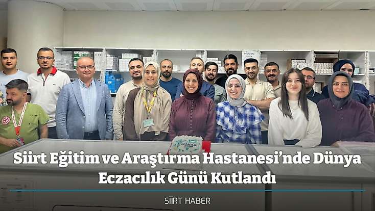 Siirt Eğitim ve Araştırma Hastanesi’nde Dünya Eczacılık Günü Kutlandı