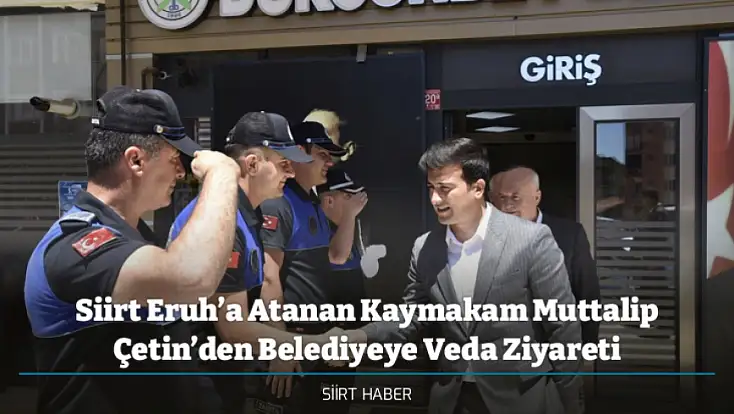 Siirt Eruh’a Atanan Kaymakam Muttalip Çetin’den Dursunbey Belediyesine Veda Ziyareti