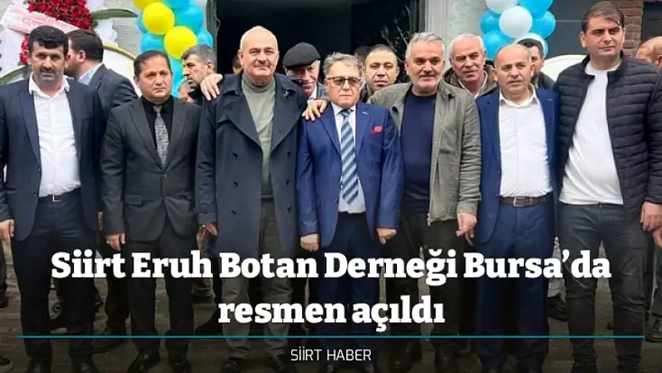 Siirt Eruh Botan Derneği Bursa’da resmen açıldı