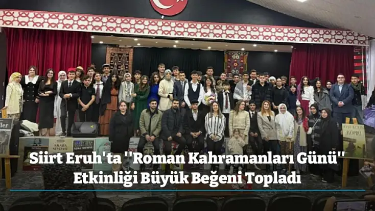 Siirt Eruh'ta ''Roman Kahramanları Günü'' Etkinliği Büyük Beğeni Topladı