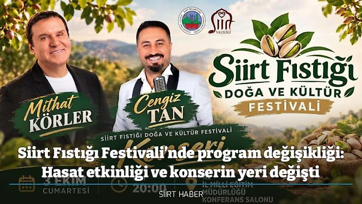 Siirt Fıstığı Festivali’nde program değişikliği: Hasat etkinliği ve konserin yeri değişti