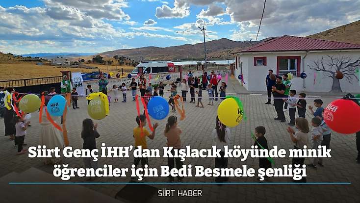 Siirt Genç İHH’dan Kışlacık köyünde minik öğrenciler için Bedi Besmele şenliği