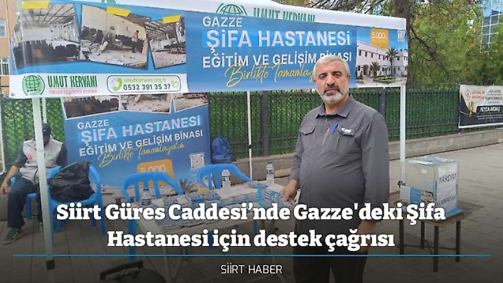 Siirt Güres Caddesi’nde Gazze'deki Şifa Hastanesi için destek çağrısı