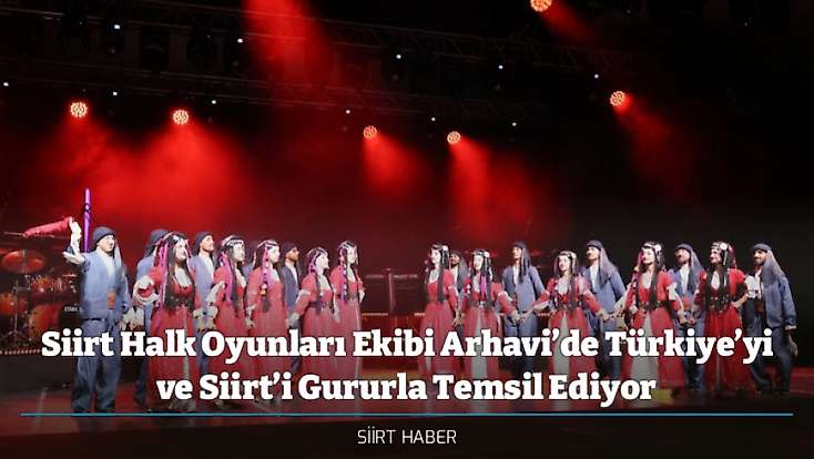 Siirt Halk Oyunları Ekibi Arhavi’de Türkiye’yi ve Siirt’i Gururla Temsil Ediyor