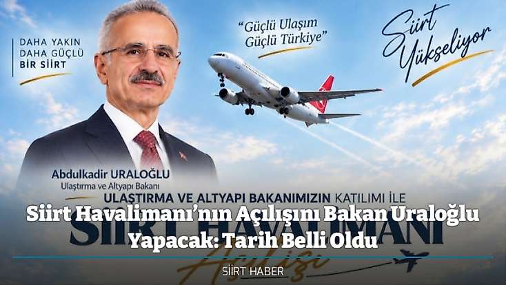 Siirt Havalimanı’nın Açılışını Bakan Uraloğlu Yapacak: Tarih Belli Oldu