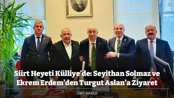 Siirt Heyeti Külliye’de: Seyithan Solmaz ve Ekrem Erdem’den Turgut Aslan’a Ziyaret