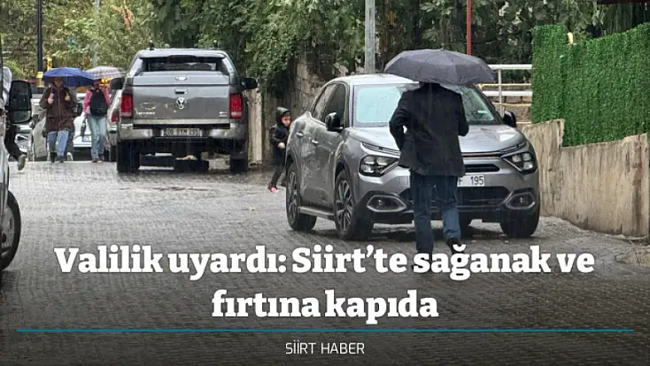 Valilik uyardı: Siirt’te sağanak ve fırtına kapıda
