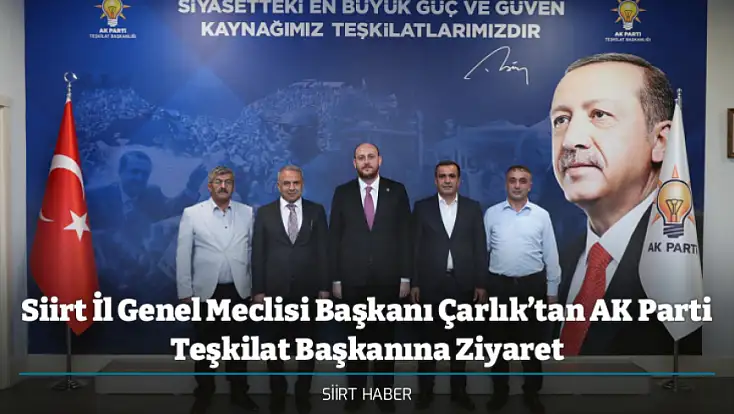 Siirt İl Genel Meclisi Başkanı Çarlık’tan AK Parti Teşkilat Başkanına Ziyaret