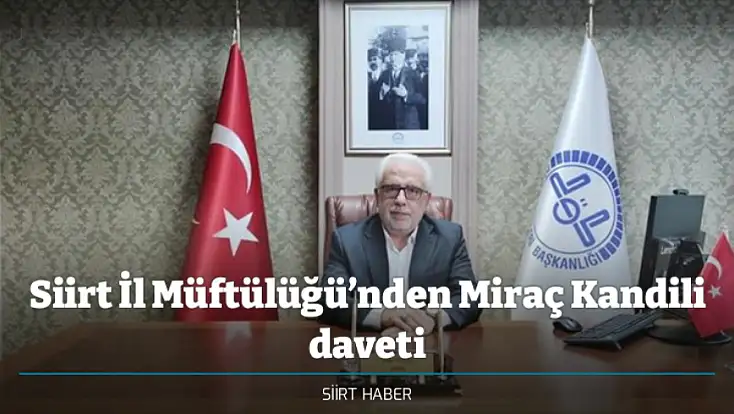Siirt İl Müftülüğü’nden Miraç Kandili daveti
