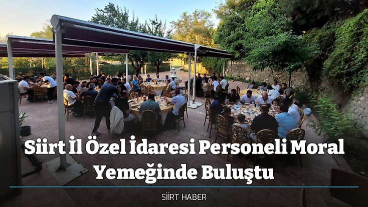 Siirt İl Özel İdaresi Personeli Moral Yemeğinde Buluştu