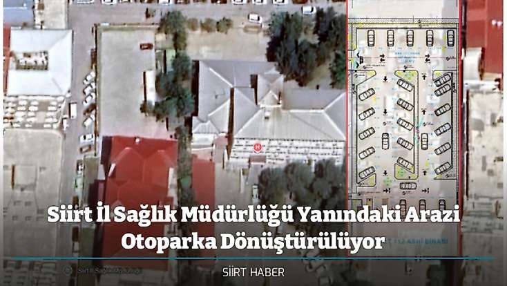 Siirt İl Sağlık Müdürlüğü Yanındaki Arazi Otoparka Dönüştürülüyor