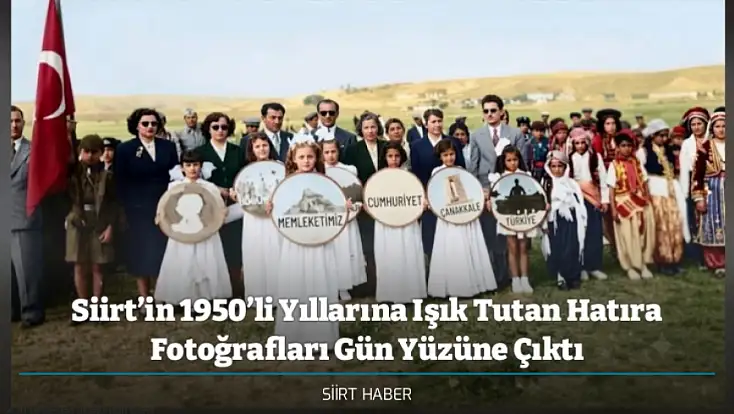 Siirt’in 1950’li Yıllarına Işık Tutan Hatıra Fotoğrafları Gün Yüzüne Çıktı