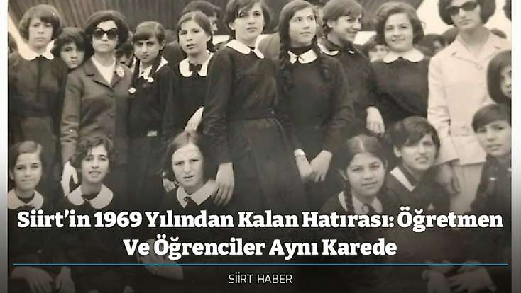 Siirt’in 1969 Yılından Kalan Hatırası: Öğretmen Ve Öğrenciler Aynı Karede