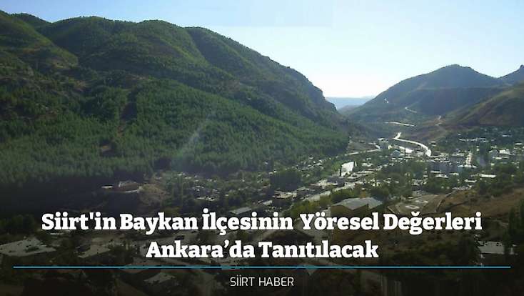 Siirt'in Baykan İlçesinin  Yöresel Değerleri Ankara’da Tanıtılacak