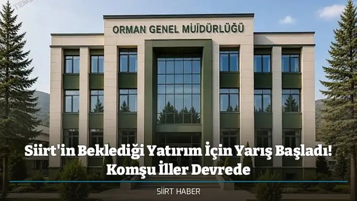 Siirt'in Beklediği Yatırım İçin Yarış Başladı! Komşu İller Devrede