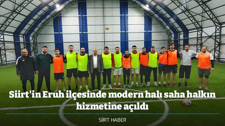 Siirt'in Eruh ilçesinde modern halı saha halkın hizmetine açıldı