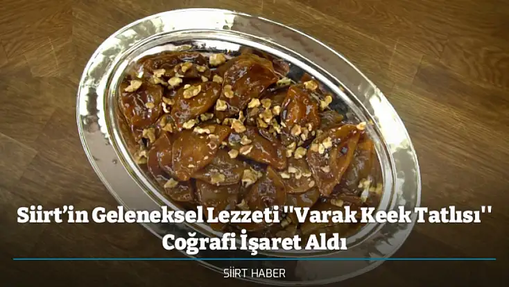 Siirt’in Geleneksel Lezzeti ''Varak Keek Tatlısı'' Coğrafi İşaret Aldı