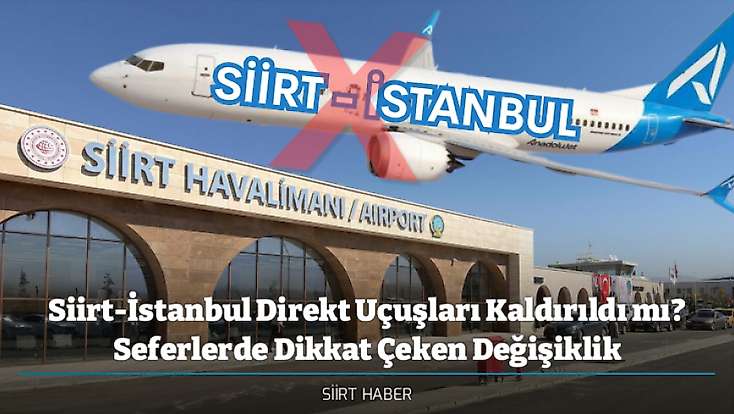Siirt-İstanbul Direkt Uçuşları Kaldırıldı mı? Seferlerde Dikkat Çeken Değişiklik