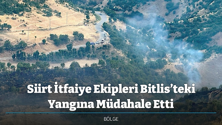 Siirt İtfaiye Ekipleri Bitlis’teki Yangına Müdahale Etti
