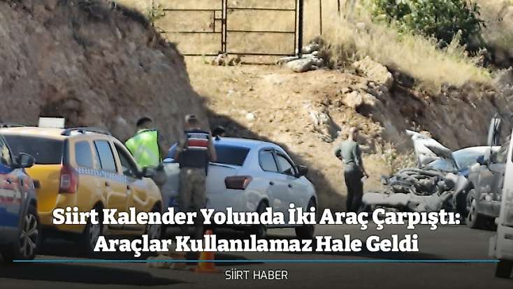 Siirt Kalender Yolunda İki Araç Çarpıştı: Araçlar Kullanılamaz Hale Geldi